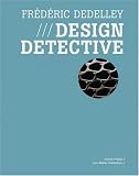 Frédéric Dedelley - Design Detective (German, English and French Edition)