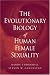 The Evolutionary Biology of Human Female Sexuality