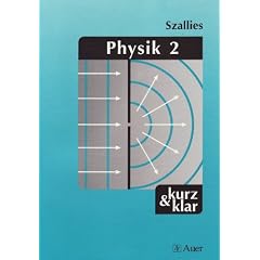 Physik II kurz und klar: Mechanik. Kinetische Gastheorie und Thermodynamik. Elektrische und magnetische Felder. Elektromagnetische Induktion und ... Kernphysik. Elementarteilchenphysik