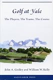 Golf at Yale: The Players, The Teams, The Course