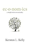ec·o·nom·ics: a simple twist on normalcy: a blend of pop culture, economics, and social trends