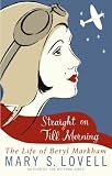 Straight on till morning : the biography of Beryl Markham