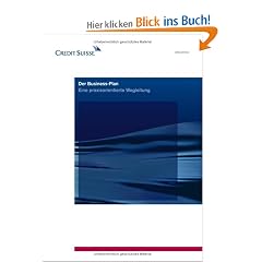 Der Business-Plan: Eine praxisorientierte Wegleitung