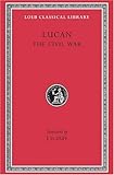 Lucan: The Civil War (Loeb Classical Library No. 220)