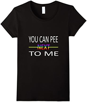 Women's You Can Pee Next To Me Funny Transgender T Shirt  Small Black