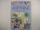 Learn to draw anything : a complete guide to drawing and painting techniques