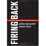 Firing Back: How Great Leaders Rebound After Career Disasters