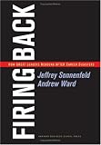 Firing Back: How Great Leaders Rebound After Career Disasters
