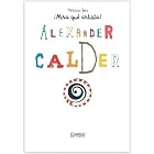 Alexander Calder (Mira que artista!) (Spanish Edition) by Patricia Geis