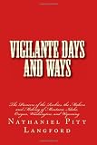 Vigilante Days and Ways: The Pioneers of the Rockies, the Makers and Making of Montana, Idaho, Oregon, Washington, and Wyoming