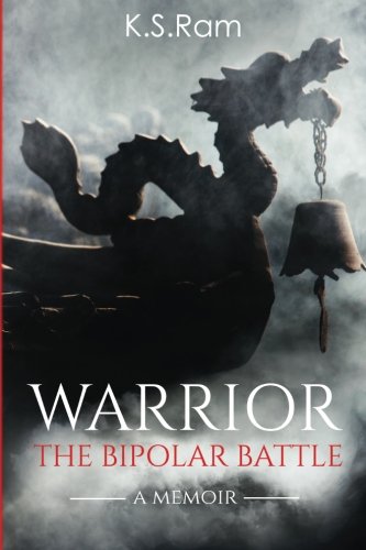 WARRIOR: The Bipolar Battle, by K. S. Ram