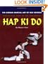 Hap Ki Do: The Korean Martian Art of Self Defence: Practical Hap Ki Do Textbook
