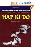 Practical Hap Ki Do Textbook: The korean martial art of self defense: The Korean Art of Self Defense, Practical Hap Ki Do Textbook