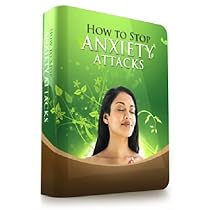 How To Stop Anxiety Attacks - New Edition (Health eBook Reports)