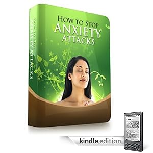 How To Stop Anxiety Attacks - New Edition (Health eBook Reports)