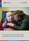 End of life care for people with dementia : a best practice guide