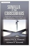 Somalia at the Crossroads: Challenges and Perspectives in Reconstituting a Failed State (HB)