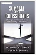 Somalia at the Crossroads: Challenges and Perspectives in Reconstituting a Failed State (HB)
