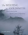 The Weeping Goldsmith: Discoveries in the Secret Land of Myanmar