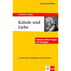 Lekt�rehilfen. Kabale und Liebe: Ausf�hrliche Inhaltsangabe mit Interpretation. Inklusive Abitur-Fragen mit L�sungen