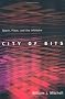 City of Bits: Space, Place, and the Infobahn