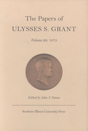 The Papers of Ulysses S. Grant, Volume 26: 1875