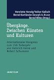 Produkt-Bild: &Uuml;berg&auml;nge. Zwischen K&uuml;nsten und Kulturen: Internationaler Kongress zum 150. Todesjahr von Heinrich Heine und Robert Schumann