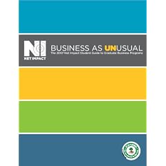 Business As UNusual: The 2007 Net Impact Guide to Graduate Business Programs