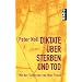 Diktate �ber Sterben und Tod: Mit der Totenrede von Max Frisch