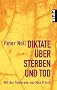Diktate �ber Sterben und Tod: Mit der Totenrede von Max Frisch
