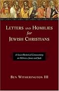 Letters and Homilies for Jewish Christians: A Socio-Rhetorical Commentary on Hebrews, James and Jude