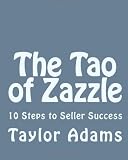 The Tao of Zazzle: 10 Steps to Seller Success
