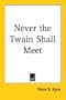 Never the Twain Shall Meet