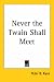 Never the Twain Shall Meet