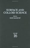 Surface and Colloid Science, Vol. 16