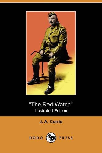 "The Red Watch": With the First Canadian Division in Flanders (Illustrated Edition) (Dodo Press)