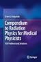 Compendium to Radiation Physics for Medical Physicists: 300 Problems and Solutions