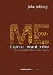 The Me I Want to Be: Becoming God's Best Version of You
