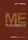 The Me I Want to Be: Becoming God’s Best Version of You