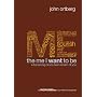 The Me I Want to Be: Becoming God's Best Version of You