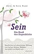 SEIN - Die Kraft des Augenblicks. - Geschichten mit erleuchtender Wirkung - zum Lachen, Weinen, Mitf�hlen und einfach nur Mensch sein