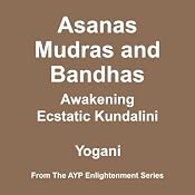 Asanas, Mudras and Bandhas: Awakening Ecstatic Kundalini | [Yogani]