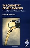 The chemistry of oils and fats : sources, composition, properties and uses
