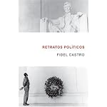 Retratos Pol?ticos: Fidel Castro Habla De Los Grandes Personajes De La Historia Mundial (Ocean Sur) book cover