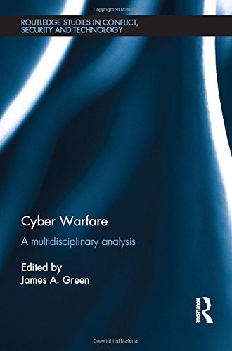 Cyber Warfare: A Multidisciplinary Analysis (Routledge Studies in Conflict, Security and Technology)