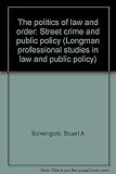 The politics of law and order : street crime and public policy