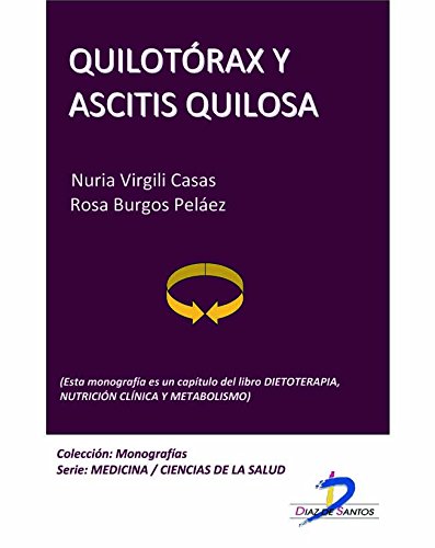 Quilotórax y ascitis quilosa (Este capítulo pertenece al libro Dietoterapia, nutrición clínica y metabolismo): 1 (Spanish Edition)