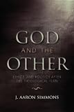 God and the other : ethics and politics after the theological turn