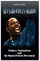 Ken Saro-Wiwa's Shadow: Politics, Nationalism and the Ogoni Protest Movement  (PB)