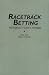 Racetrack Betting: The Professor's Guide to Strategies